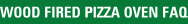 Wood Fired PIZZA OVEN FAQ